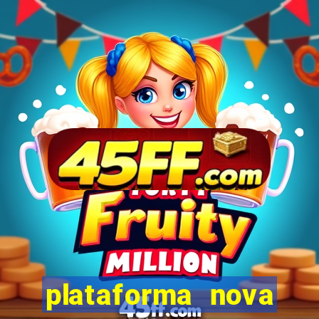 plataforma nova pagando bem